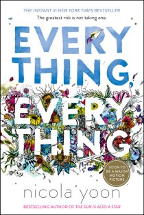 Everything Everything by Nicola Yoon.