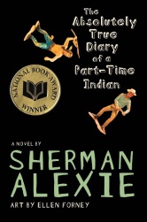 The Absolutely True Diary of a Part-Time Indian by Sherman Alexie, illustrated by Ellen Forney.