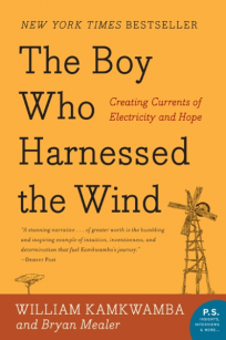 The Boy Who Harnessed the Wind by William Kamkwamba and Bryan Mealer.