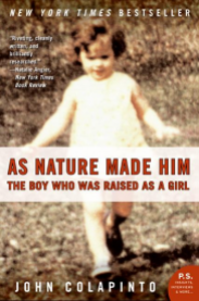 As Nature Made Him: The Boy Who Was Raised As a Girl by John Colapinto.